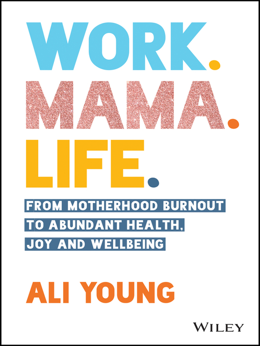Title details for Work. Mama. Life. by Ali Young - Wait list